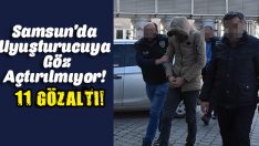 Samsun’da Uyuşturucuya Göz Açtırılmıyor! 11 Gözaltı