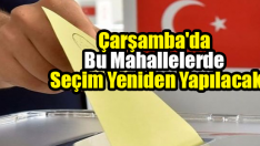 Çarşamba’da Bu Mahallelerde Seçim Yeniden Yapılacak
