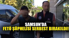 Samsun’da Fetö Şüphelisi Serbest Bırakıldı!