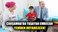 Çarşamba’da Yaşayan Emrecan Yeniden Duyabilecek!