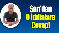 Sarı’dan O İddialara Cevap!