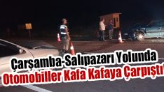 Çarşamba-Salıpazarı Yolunda Otomobiller Kafa Kafaya Çarpıştı!