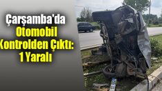 Çarşamba’da Otomobil Kontrolden Çıktı: 1 Yaralı