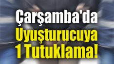 Çarşamba’da Uyuşturucuya 1 Tutuklama!