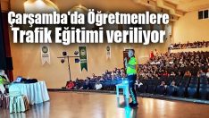 Çarşamba’da Öğretmenlere Trafik Eğitimi Veriliyor