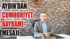 Aydın’dan Cumhuriyet Bayramı Mesajı