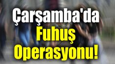 Çarşamba’da Fuhuş Operasyonu! 4 Tutuklama