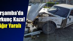 Çarşamba’da Korkunç Kaza!1 Ağır Yaralı