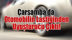 Çarşamba’da Otomobilin Lastiğinden Uyuşturucu Çıktı!