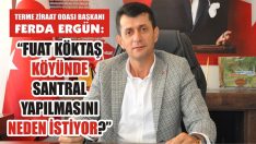“Fuat Köktaş Köyünde Santral Yapılmasını Neden İstiyor?”