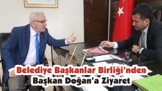 Belediye Başkanlar Birliği’nden Başkan Doğan’a Ziyaret
