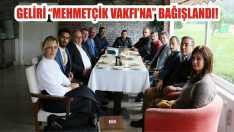 Geliri “Mehmetçik Vakfı’na” Bağışlandı!