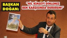 “Hiç Kimseyi Dinlemez Ben Karşısında Dururum!”