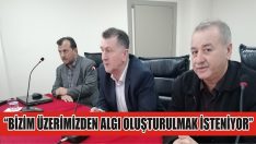 “Bizim Üzerimizden Algı Oluşturulmak İsteniyor”