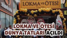 Lokma ve Ötesi Dünya Tatları Açıldı