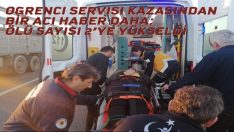 Öğrenci Servisi Kazasından Bir Acı Haber Daha: Ölü Sayısı 2’ye Yükseldi