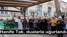 Hanife Tak, dualarla uğurlandı.