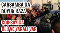 Çarşamba’da Büyük Kaza… Çok Sayıda Ölü ve Yaralı Var