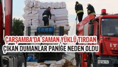Çarşamba’da Saman Yüklü Tırdan Çıkan Dumanlar Paniğe Neden Oldu