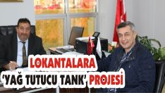 Lokantalara ‘Yağ Tutucu Tank’ Projesi