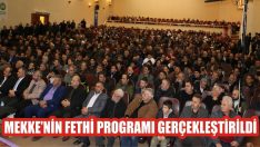 Mekke’nin Fethi Programı Gerçekleştirildi