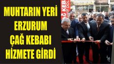 Muhtar’ın Yeri Erzurum Çağ Kebabı Hizmete Girdi