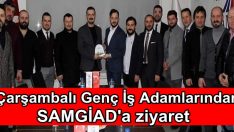 Çarşambalı Genç İş Adamlarından SAMGİAD’a ziyaret