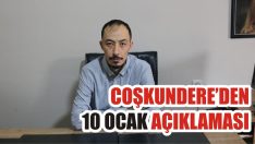 Coşkundere’den 10 Ocak Açıklaması