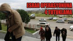 Esrar Operasyonuna 4 Tutuklama