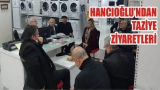 Hancıoğlu’ndan Taziye Ziyaretleri