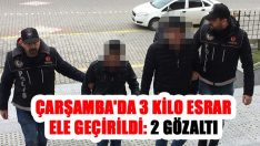 Çarşamba’da 3 Kilo Esrar Ele Geçirildi: 2 Gözaltı