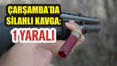 Çarşamba’da Silahlı Kavga: 1 Yaralı