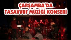 Çarşamba’da Tasavvuf Müziği Konseri