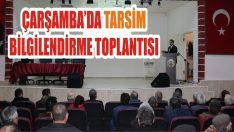 Çarşamba’da TARSİM Bilgilendirme Toplantısı