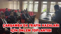Çarşamba’da Trafik Kazaları İçin Önlem Toplantısı