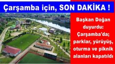 Parklar, yürüyüş, oturma ve piknik alanları kapatıldı