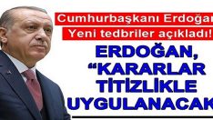 Cumhurbaşkanı Erdoğan, yeni tedbriler açıkladı!
