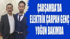 Çarşamba’da Elektrik Çarpan Genç Yoğun Bakımda