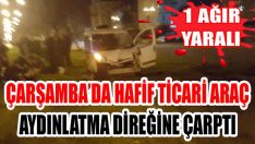Çarşamba’da Hafif Ticari Araç Aydınlatma Direğine Çarptı: 1 Ağır Yaralı