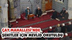 Çay Mahallesi’nde Şehitler İçin Mevlid Okutuldu