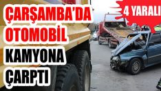 Çarşamba’da Otomobil Kamyona Çarptı: 4 Yaralı