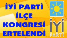İyi Parti İlçe Kongresi Ertelendi
