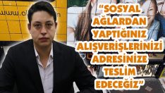 “Sosyal Ağlardan Yaptığınız Alışverişlerinizi Adresinize Teslim Edeceğiz”
