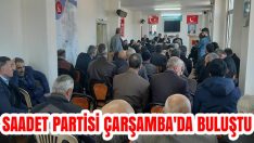 Saadet Partisi Çarşamba’da Buluştu