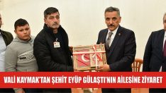 Vali Kaymak’tan Şehit Eyüp Gülaştı’nın Ailesine Ziyaret