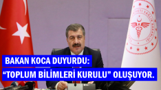 BAKAN KOCA DUYURDU:  “TOPLUM BİLİMLERİ KURULU” OLUŞUYOR.