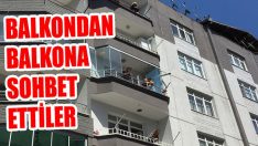 Balkondan Balkona Sohbet Ettiler