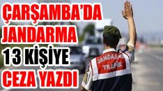 Çarşamba’da Jandarma 13 Kişiye Ceza Yazdı