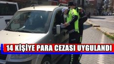 14 KİŞİYE PARA CEZASI UYGULANDI