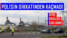 POLİSİN DİKKATİNDEN KAÇMADI
